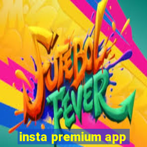 insta premium app